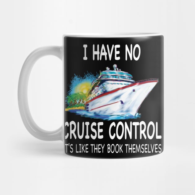 I Have No Cruise Control It's Like They Book Themselves by Thai Quang